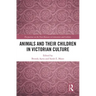 Animals and Their Children in Victorian Culture