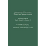 American Catholic Biblical Scholarship: A History from the Early Republic to Vatican II