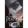 A Perfect Victim
