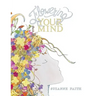 Flowering Your Mind: How to engage your brain in healthy, exciting new ways