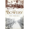 The Bowery: A History of Grit, Graft and Grandeur