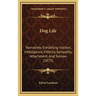 Dog Life: Narratives Exhibiting Instinct, Intelligence, Fidelity, Sympathy, Attachment, And Sorrow (1875)