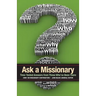 Ask a Missionary: Time-Tested Answers from Those Who've Been There Before
