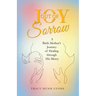 Joy out of Sorrow: A Birth Mother's Journey of Healing Through His Mercy