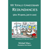 101 Totally Unnecessary Redundancies: plus 30 spares, just in case