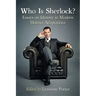 Who Is Sherlock?: Essays on Identity in Modern Holmes Adaptations