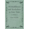 Wishfulfillment and Symbolism in Fairy Tales