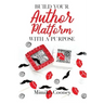 Build Your Author Platform with a Purpose: Marketing Strategies for Writers