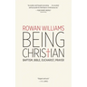 Being Christian: Baptism, Bible, Eucharist, Prayer