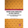 Making Global Knowledge in Local Contexts: The Politics of International Relations and Policy Advice in Russia