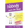 Nobody Owns The World: A simple manual to using your common sense again