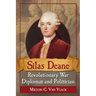 Silas Deane, Revolutionary War Diplomat and Politician