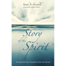 Story of the Spirit: Knowing Who He Is Transforms Who You Become