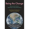 Being the Change: Discoveries from a Yearlong Living Laboratory: Action-Research Findings from a Global Social Experiment