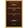 A Brief Analysis of the Tarot: A Key to the Wisdom of the Ages