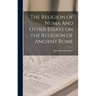 The Religion of Numa And Other Essays on the Religion of Ancient Rome