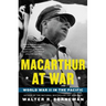 MacArthur at War: World War II in the Pacific