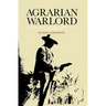 Agrarian Warlord: Saturnino Cedillo and the Mexican Revolution in San Luis Potosí