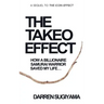 The Takeo Effect: How A Billionaire Samurai Warrior Saved My Life