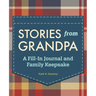 Stories from Grandpa: A Fill-In Journal and Family Keepsake