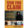 Who You Claim: Performing Gang Identity in School and on the Streets
