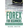Forex for Beginners: Proven Steps and Strategies to Make Money in Forex Trading