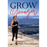 Grow Younger: How I turned back the clock at 60
