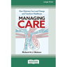 Managing Care: How Clinicians Can Lead Change and Transform Healthcare (Large Print 16 Pt Edition)