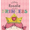 Today Rosalie Will Be a Princess