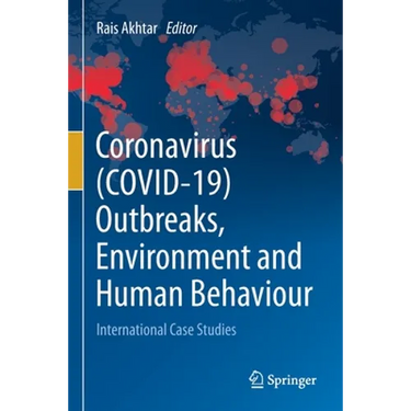 Coronavirus (Covid-19) Outbreaks, Environment and Human Behaviour: International Case Studies