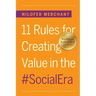11 Rules for Creating Value In #SocialEra