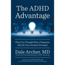 The ADHD Advantage: What You Thought Was a Diagnosis May Be Your Greatest Strength