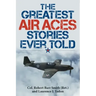 The Greatest Air Aces Stories Ever Told