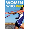 Women Who Win: Women Athletes on Being the Best