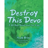 Destroy This Devo: A 35 Day Devotional for Kids