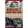 Nebraska's Missing Public Enemy: The Last of the Ghost Gang