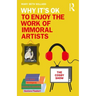 Why It's Ok to Enjoy the Work of Immoral Artists