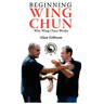 Beginning Wing Chun Why Wing Chun Works