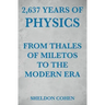 2,637 Years of Physics from Thales of Miletos to the Modern Era