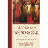 Race Talk in White Schools: Re-Centering Teachers of Color