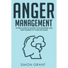 Anger Management: 10 Steps Guide to Master Your Emotions and Take Control of Your Life Again