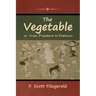 The Vegetable; or, From President to Postman