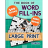 The Book of Word Fill-Ins: 300 Puzzles, Large Print