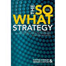 The So What Strategy Revised Edition