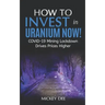 How To Invest In Uranium Now!: COVID-19 Mining Lockdown Drives Prices Higher