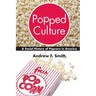 Popped Culture: A Social History of Popcorn in America