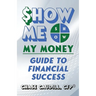 SHOW ME My Money Guide to Financial Success