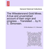 The Witwatersrand Gold Mines. a True and Unvarnished Account of Their Origin and Progress ... Translated ... by H. C. Simonsen.