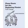 Piano Duets for the Beginning Pianist: Folk Songs