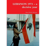 LEBANON 1973 - a decisive year